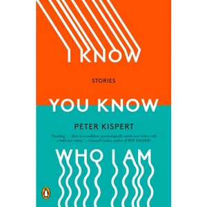 I Know You Know Who I Am - by  Peter Kispert (Paperback) - 1 of 1