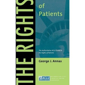 The Rights of Patients - (ACLU Handbook) 3rd Edition by  George J Annas (Paperback) - 1 of 1