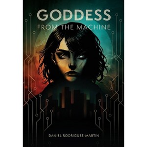 Goddess from the Machine - (Ark Saga) by  Daniel Rodrigues-Martin (Paperback) - 1 of 1