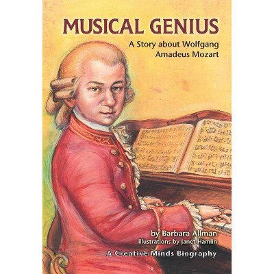 Musical Genius - (Creative Minds Biography (Paperback)) by  Barbara Allman (Paperback)