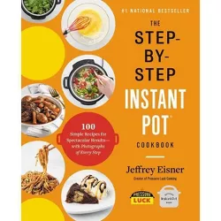 The Step-By-Step Instant Pot Cookbook - by  Jeffrey Eisner (Paperback)