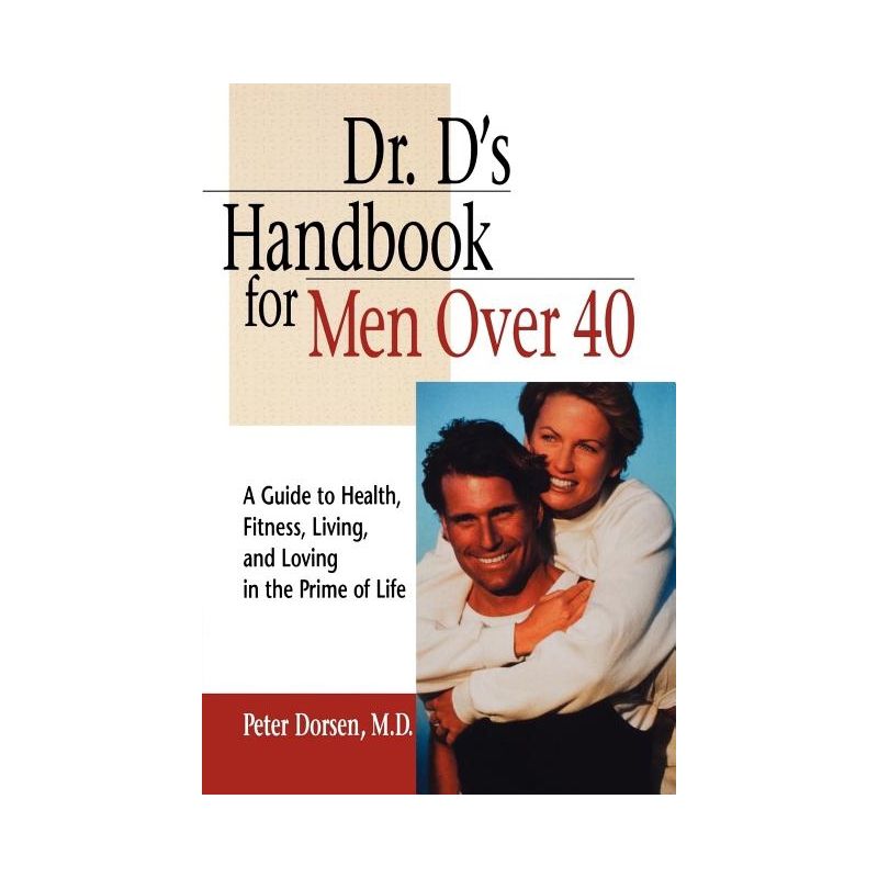 Dr. D's Handbook for Men Over 40 - by  Peter Dorsen (Paperback), 1 of 2