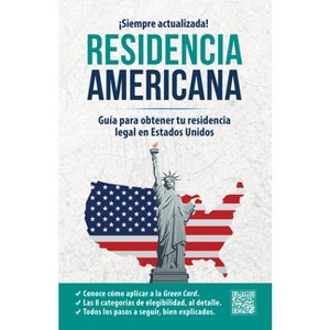 Residencia Americana: Guía Para Obtener Tu Residencia Legal En Estados Unidos / How to Get Your Green Card - (Inglés En 100 Días) (Paperback) - 1 of 1