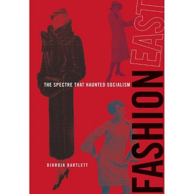 Fashioneast - (Mit Press) by  Djurdja Bartlett (Hardcover)