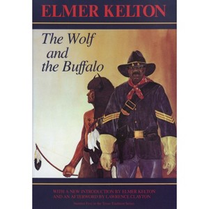 The Wolf and the Buffalo - (Texas Tradition) by  Elmer Kelton (Paperback) - 1 of 1