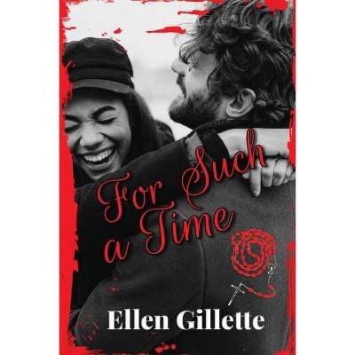 For Such a Time - by  Ellen Gillette (Paperback)