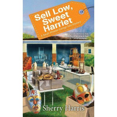 Sell Low, Sweet Harriet - (Sarah W. Garage Sale Mystery) by  Sherry Harris (Paperback)