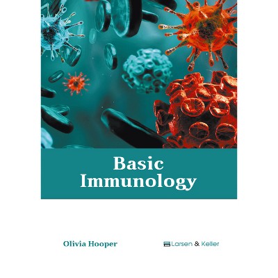 Basic Immunology - by  Olivia Hooper (Hardcover)