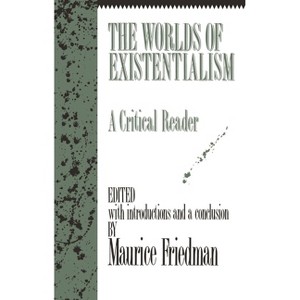 Worlds of Existentialism - by  Maurice Friedman (Paperback) - 1 of 1