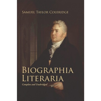 Biographia Literaria - by  Samuel Taylor Coleridge (Hardcover)