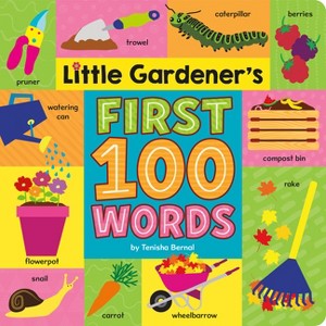 Little Gardener's First 100 Words - by  Tenisha Bernal (Board Book) - 1 of 1