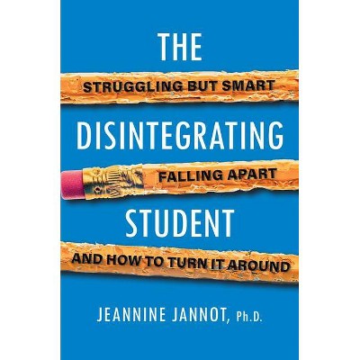 The Disintegrating Student - by  Jeannine Jannot (Paperback)