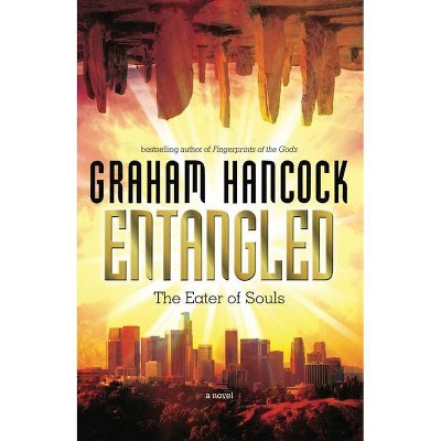 Entangled - by  Graham Hancock (Paperback)