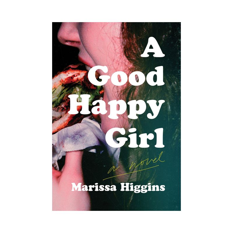 A Good Happy Girl - by  Marissa Higgins (Hardcover), 1 of 2