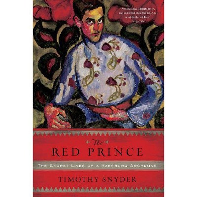 The Red Prince - by  Timothy Snyder (Paperback)