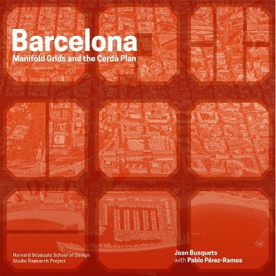 Barcelona - (Redesigning Gridded Cities) by  Joan Busquets & Pablo Perez-Ramos (Paperback)