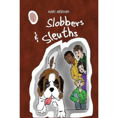 Slobbers and Sleuths - by  Mari Meehan (Paperback)