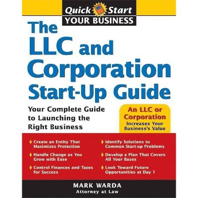 The LLC and Corporation Start-Up Guide - (Quick Start Your Business) by  Mark Warda (Paperback)