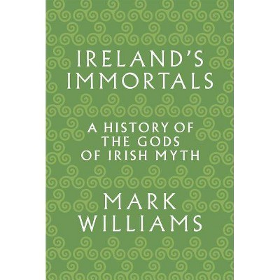 Ireland's Immortals - by  Mark Williams (Paperback)