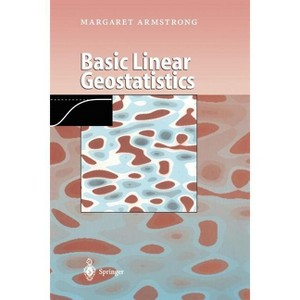 Basic Linear Geostatistics - by  Margaret Armstrong (Paperback) - 1 of 1