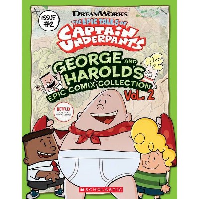 George and Harold's Epic Comix Collection Volume 2 (the Epic Tales of Captain Underpants Tv) - by Scholastic (Paperback)