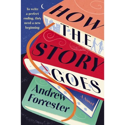 How the Story Goes - by  Andrew Forrester (Hardcover)