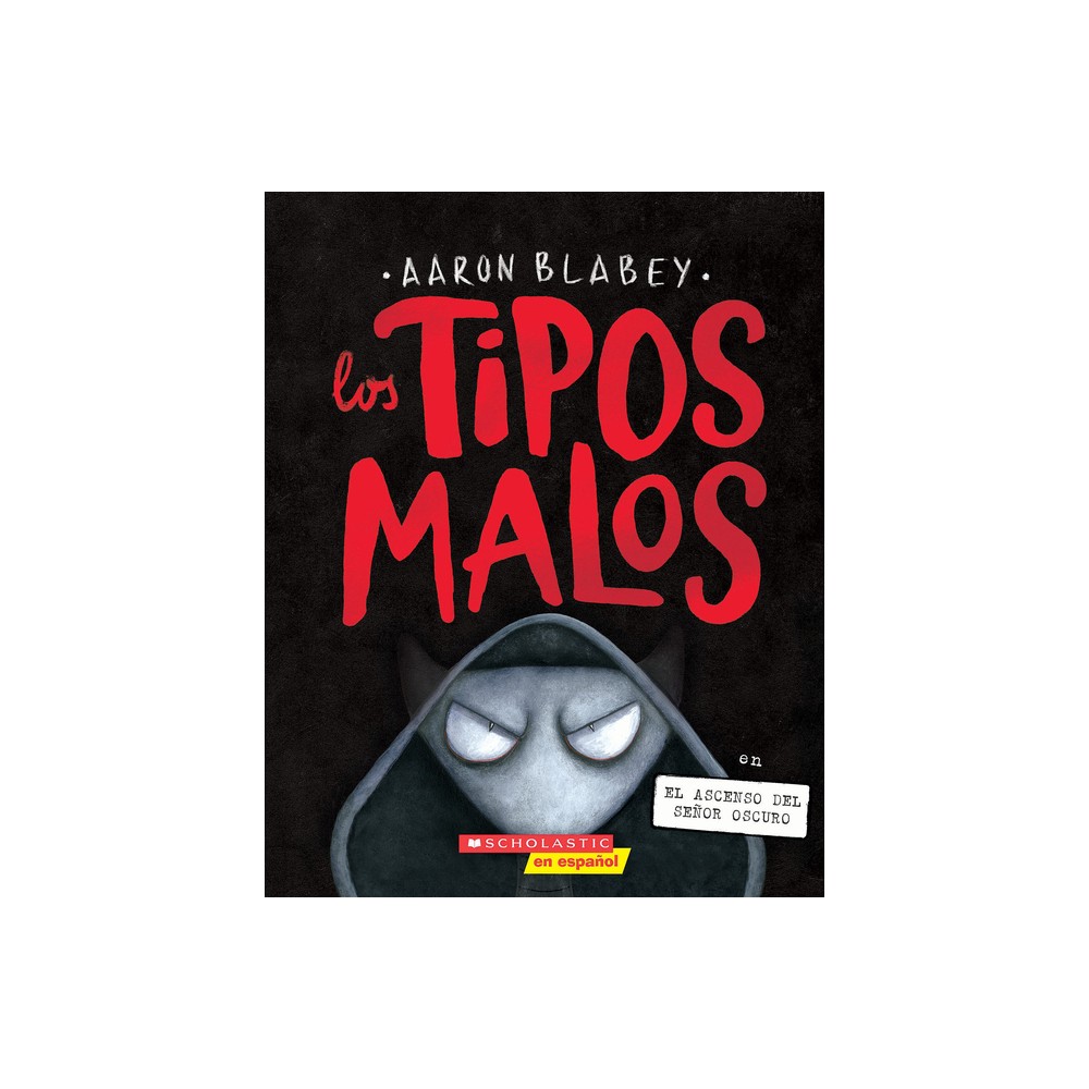 Los Tipos Malos En El Ascenso del Seor Oscuro (the Bad Guys in Dawn of the Underlord) - (Tipos Malos, Los) by Aaron Blabey (Paperback)