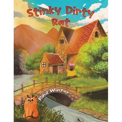 Stinky Dirty Rat - by  Paul Winter (Paperback)