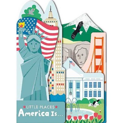 Little Places: America Is... - by  Editors of Silver Dolphin Books (Board Book)