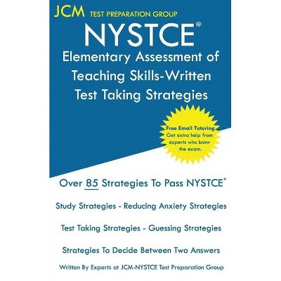 NYSTCE Elementary Assessment of Teaching Skills-Written - Test Taking Strategies - by  Jcm-Nystce Test Preparation Group (Paperback)