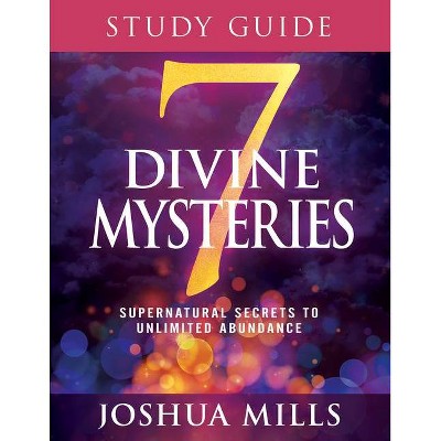 7 Divine Mysteries Study Guide - by  Joshua Mills (Paperback)