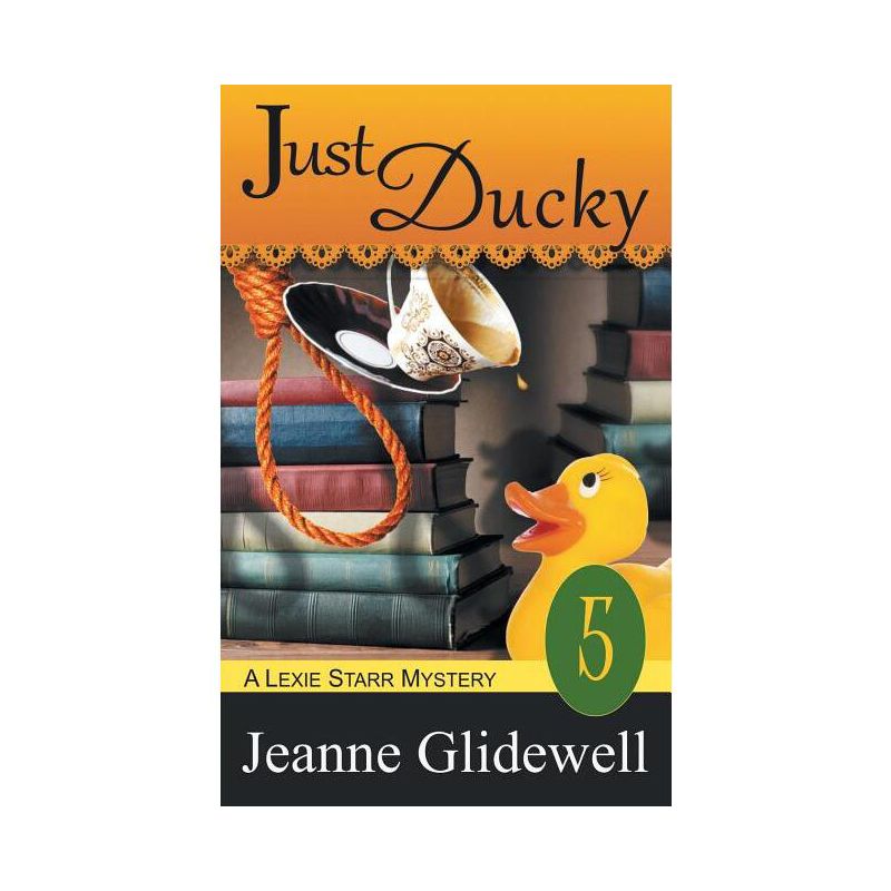 Just Ducky (A Lexie Starr Mystery, Book 5) - by  Jeanne Glidewell (Paperback), 1 of 2