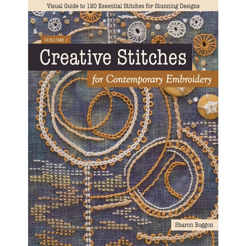 Creative Stitches For Contemporary Embroidery - By Sharon Boggon  (paperback) : Target