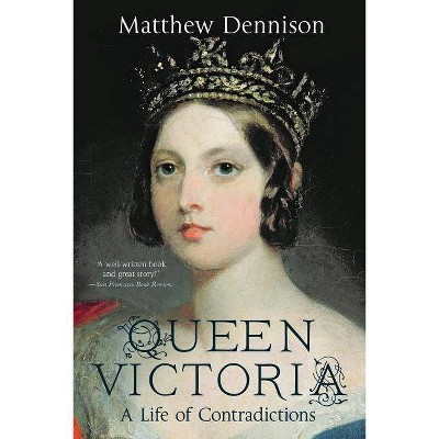 Queen Victoria - by  Matthew Dennison (Paperback)