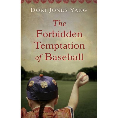 The Forbidden Temptation of Baseball - by  Dori Jones Yang (Paperback)