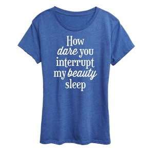 Women's - Instant Message - How Dare You Interrupt Sleep Short Sleeve Graphic T-Shirt - 1 of 4