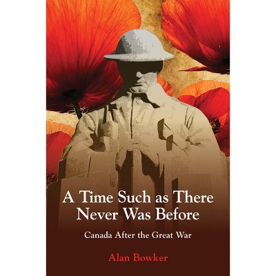 A Time Such as There Never Was Before - by  Alan Bowker (Paperback)