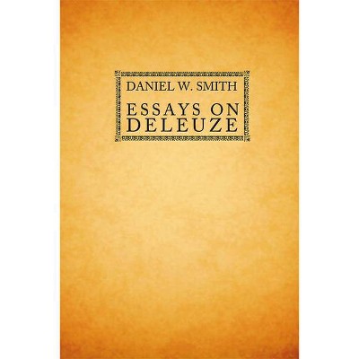 Essays on Deleuze - by  Daniel W Smith (Paperback)