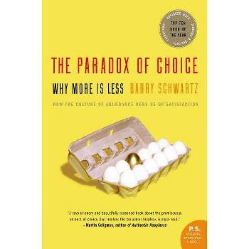 The Paradox of Choice - by  Barry Schwartz (Paperback)