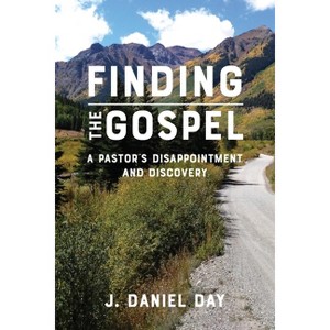 Finding the Gospel - by  J Daniel Day (Paperback) - 1 of 1