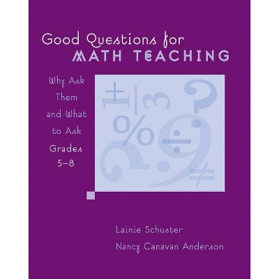 Good Questions for Math Teaching, Grades 5-8 - by  Nancy Canavan Anderson & Lainie Schuster (Paperback)