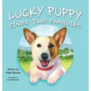Lucky Puppy Finds Two Families - by  Vida Gecas (Hardcover) - 1 of 1