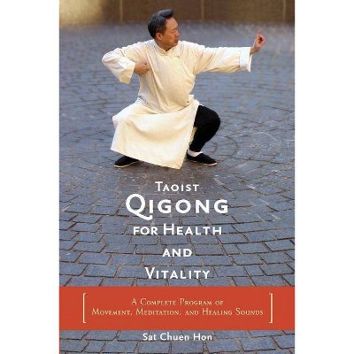 Taoist Qigong for Health and Vitality - by  Sat Chuen Hon (Paperback)