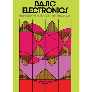 Basic Electronics - (Dover Books on Engineering) by  U S Bureau of Naval Personnel (Paperback) - 1 of 1