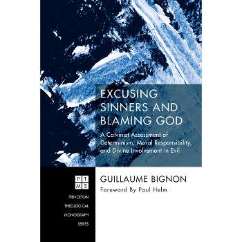 Excusing Sinners and Blaming God - (Princeton Theological Monograph) by  Guillaume Bignon (Paperback)