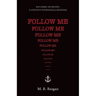 Follow Me - by  M R Reagan (Paperback)