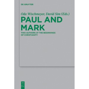 Paul and Mark - (Beihefte Zur Zeitschrift Für die Neutestamentliche Wissensch) by  Oda Wischmeyer & David C Sim & Ian J Elmer (Paperback) - 1 of 1