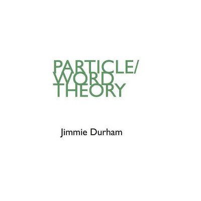 Jimmie Durham: Particle/Word Theory - (Paperback)