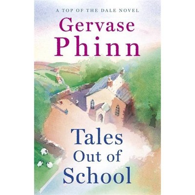 Tales Out of School - (Top of the Dale) by  Gervase Phinn (Paperback)