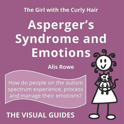 Asperger's Syndrome and Emotions - (Visual Guides) by  Alis Rowe (Paperback)